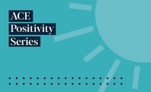 ACE Positivity Series graphic